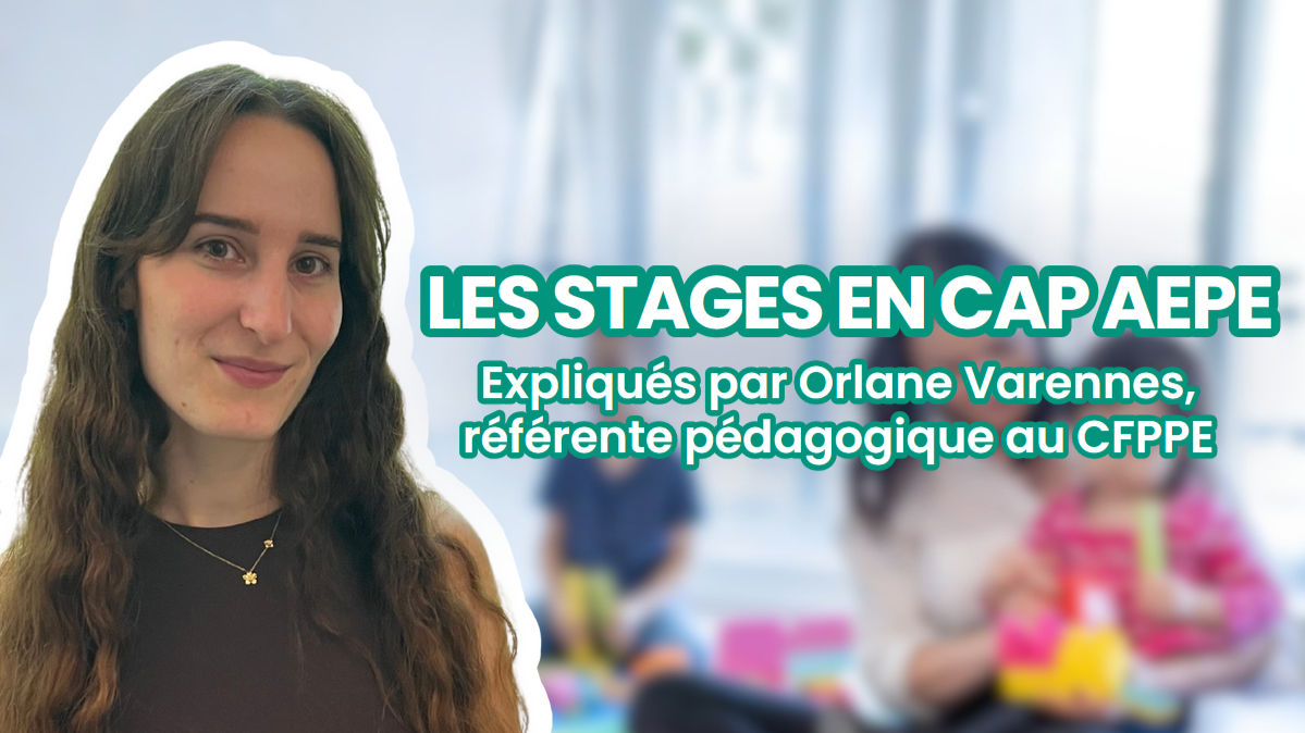 Stage obligatoire en CAP AEPE : Orlane Varennes, référente pédagogique au CFPPE, nous explique la réglementation